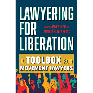 Lawyering for Liberation: A Toolbox for Movement Lawyers - Paperback
