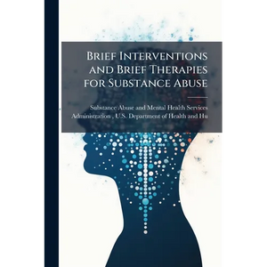 Brief Interventions and Brief Therapies for Substance Abuse - Paperback