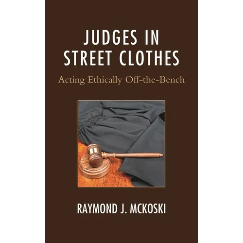 Judges in Street Clothes: Acting Ethically Off-The-Bench