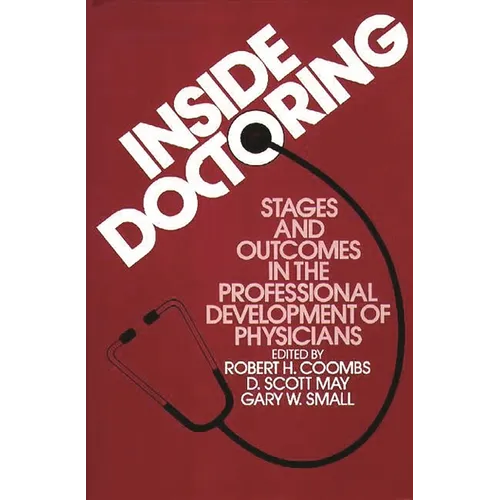 Inside Doctoring: Stages and Outcomes in the Professional Development of Physicians