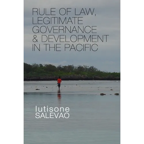 Rule of Law, Legitimate Governance and Development in the Pacific