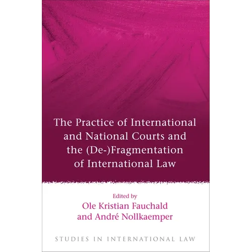 Practice of International and National Courts and the (de-)Fragmentation of International Law