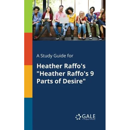 A Study Guide for Heather Raffo's "Heather Raffo's 9 Parts of Desire"