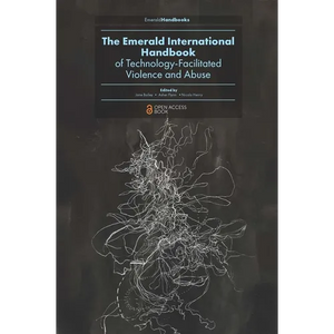 The Emerald International Handbook of Technology-Facilitated Violence and Abuse - Hardcover