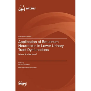 Application of Botulinum Neurotoxin in Lower Urinary Tract Dysfunctions: Where Are We Now? - Hardcover