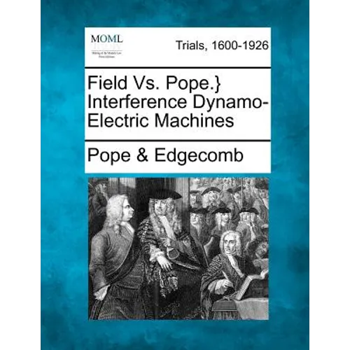 Field vs. Pope.} Interference Dynamo-Electric Machines