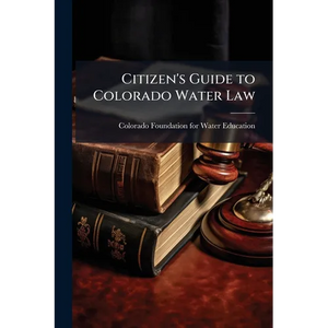 Citizen's Guide to Colorado Water Law - Paperback