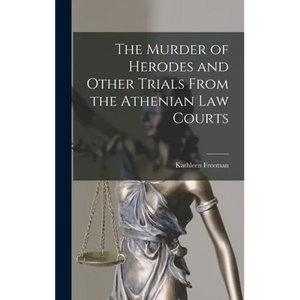 The Murder of Herodes and Other Trials From the Athenian Law Courts - Hardcover