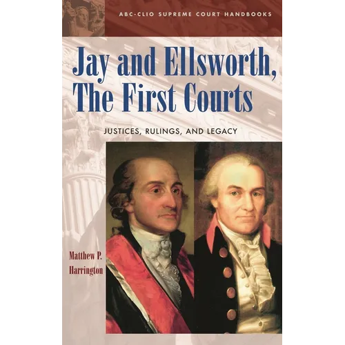 Jay and Ellsworth, The First Courts: Justices, Rulings, and Legacy