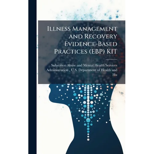 Illness Management and Recovery Evidence-Based Practices (EBP) KIT