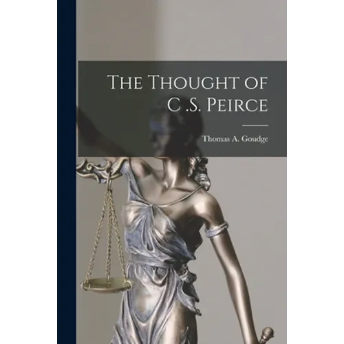 The Thought of C .S. Peirce