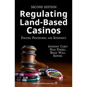 Regulating Land-Based Casinos: Policies, Procedures, and Economics Volume 2 - Paperback