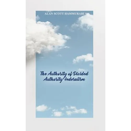 The Authority of Divided Authority Federalism