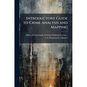 Introductory Guide to Crime Analysis and Mapping - Paperback