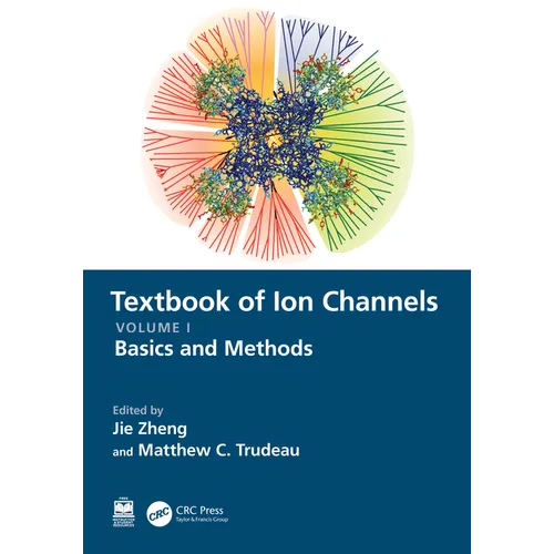 Textbook of Ion Channels Volume I: Fundamental Mechanisms and Methodologies