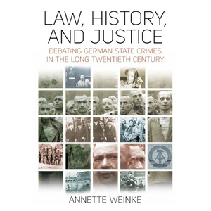 Law, History, and Justice: Debating German State Crimes in the Long Twentieth Century - Paperback