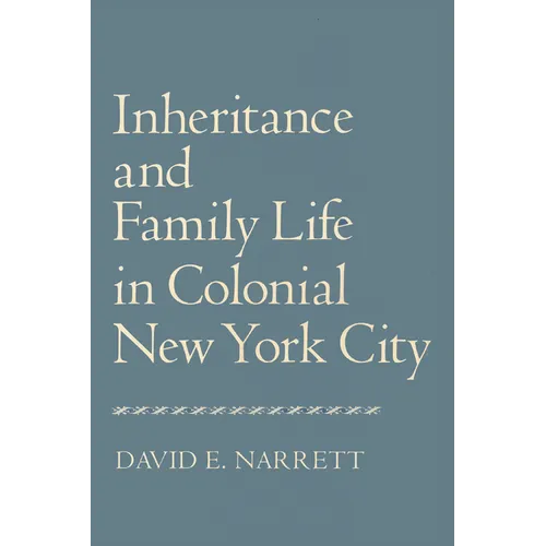 Inheritance and Family Life in Colonial New York City
