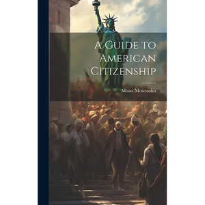 A Guide to American Citizenship - Hardcover