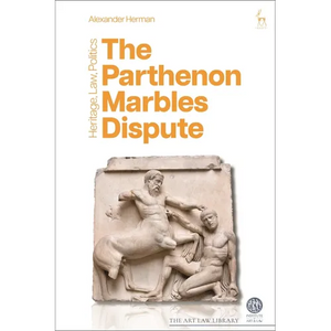 The Parthenon Marbles Dispute: Heritage, Law, Politics - Hardcover