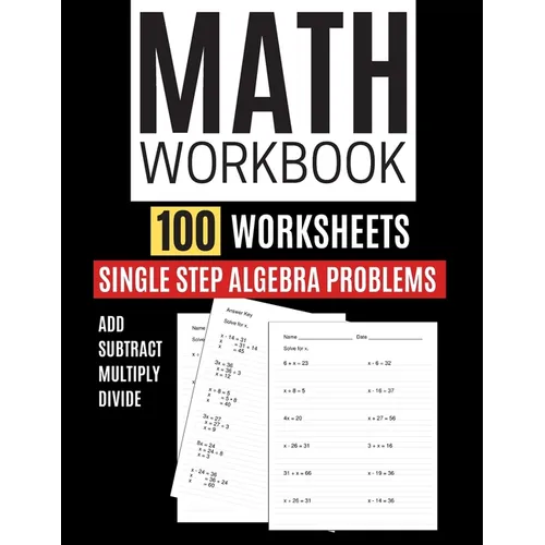 Math Workbook 100 Worksheets Single Step Algebra Problems Add Subtract Multiply Divide