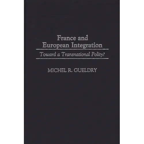 France and European Integration: Toward a Transnational Polity?