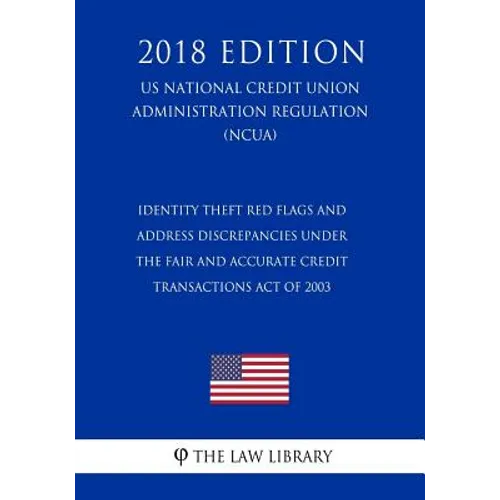 Identity Theft Red Flags and Address Discrepancies Under the Fair and Accurate Credit Transactions Act of 2003 (US National Credit Union Administratio
