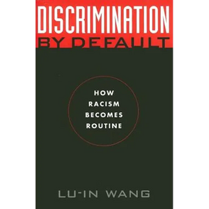 Discrimination by Default: How Racism Becomes Routine - Hardcover