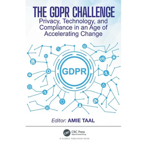 The GDPR Challenge: Privacy, Technology, and Compliance in an Age of Accelerating Change - Paperback