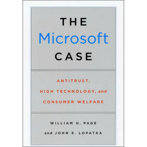The Microsoft Case: Antitrust, High Technology, and Consumer Welfare - Paperback