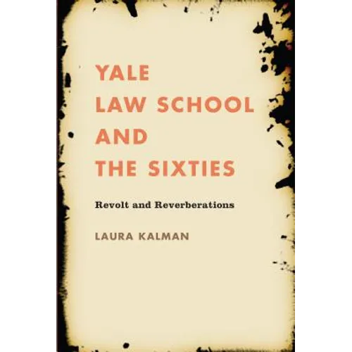 Yale Law School and the Sixties: Revolt and Reverberations