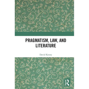 Pragmatism, Law, and Literature - Paperback