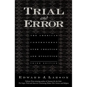 Trial and Error: The American Controversy Over Creation and Evolution - Paperback