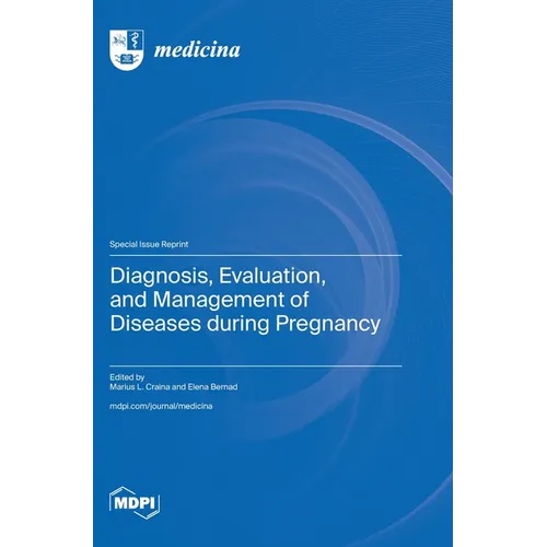 Diagnosis, Evaluation, and Management of Diseases during Pregnancy