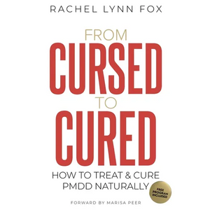 From Cursed to Cured: How to Treat & Cure PMDD Naturally - Paperback