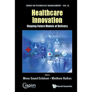 Healthcare Innovation: Shaping Future Models of Delivery - Hardcover