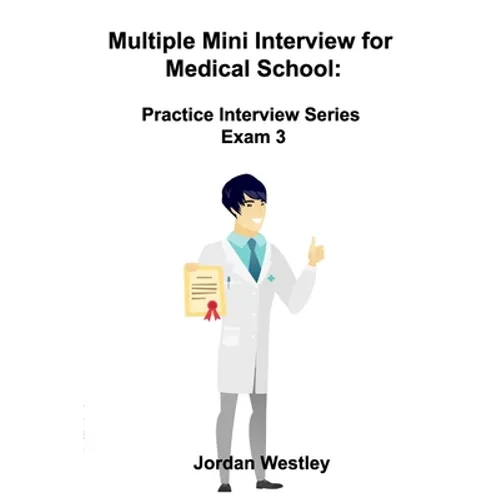 Multiple Mini Interview for Medical School: Practice Interview Series Exam 3