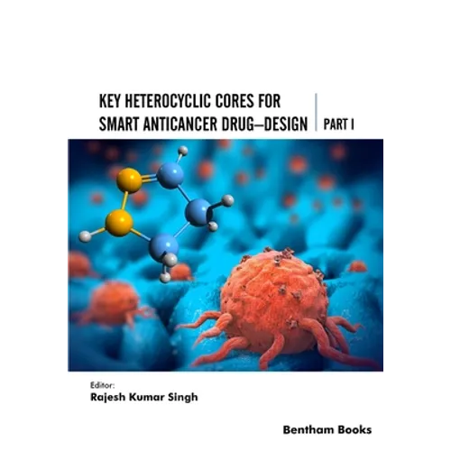 Key Heterocyclic Cores for Smart Anticancer Drug-Design Part I