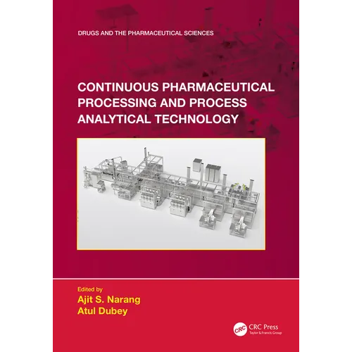 Continuous Pharmaceutical Processing and Process Analytical Technology