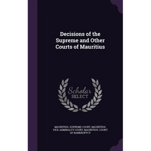 Decisions of the Supreme and Other Courts of Mauritius - Hardcover