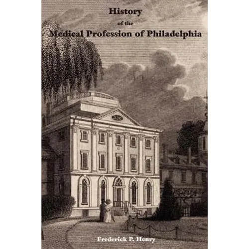 History of the Medical Profession of Philadelphia