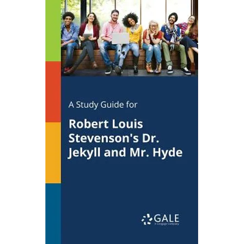 A Study Guide for Robert Louis Stevenson's Dr. Jekyll and Mr. Hyde