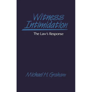 Witness Intimidation: The Law's Response - Hardcover