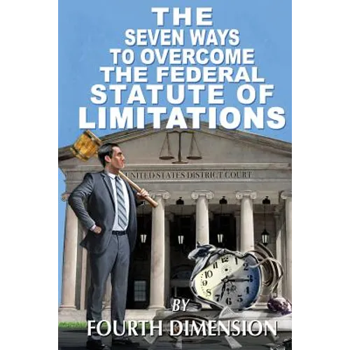 The Seven Ways to Overcome the Federal Statute of Limitations