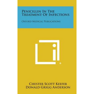 Penicillin in the Treatment of Infections: Oxford Medical Publications - Hardcover
