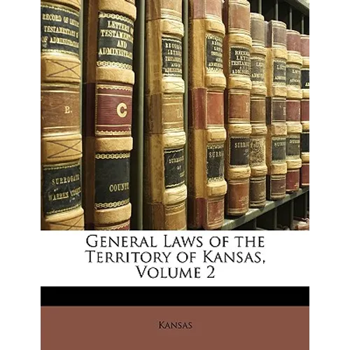 General Laws of the Territory of Kansas, Volume 2