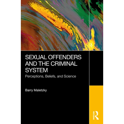 Sexual Offenders and the Criminal System: Perceptions, Beliefs, and Science