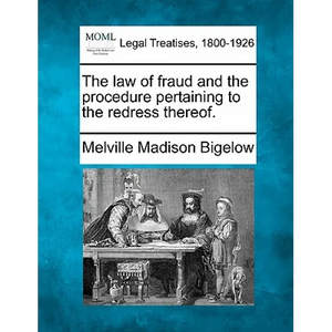 The law of fraud and the procedure pertaining to the redress thereof. - Paperback