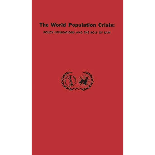 The World Population Crisis: Policy Implications and the Role of Law