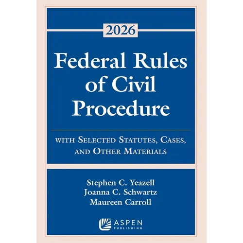 Federal Rules of Civil Procedure: With Selected Statutes, Cases, and Other Materials 2026