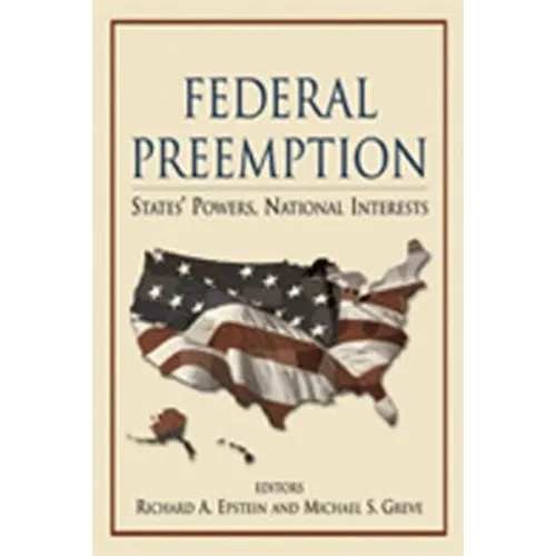 Federal Preemption: States' Powers, National Interests